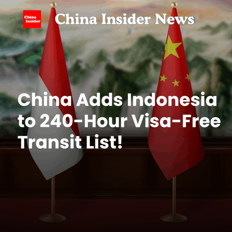 China Adds Indonesia to 240-Hour Visa-Free Transit List!